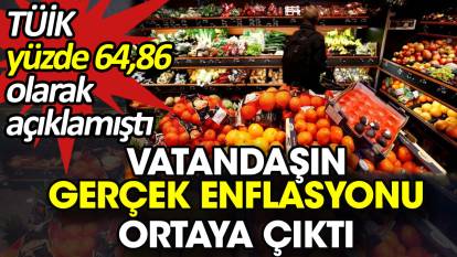 Türkiye’nin gerçek enflasyonu ortaya çıktı. TÜİK yüzde 64,86 olarak açıklamıştı