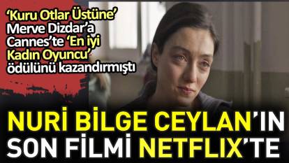 Nuri Bilge Ceylan'ın son filmi 'Kuru Otlar Üstüne' Netflix'e geldi