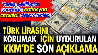 Türk Lirasını döviz karşısında korumak için uydurulan KKM'de son açıklama. Yanlış politikalar sonunda  enflasyon azdırıldı dolar fırlatıldı