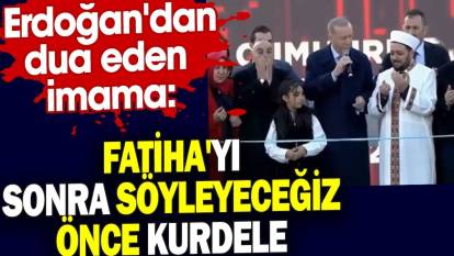 Erdoğan'dan dua eden imama: 'Fatiha'yı sonra söyleyeceğiz önce kurdele'