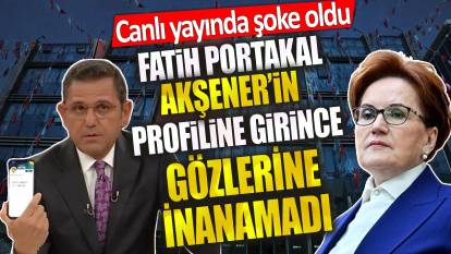 Fatih Portakal Akşener’in profiline girince gözlerine inanamadı. Canlı yayında şoke oldu
