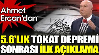 Ahmet Ercan'dan 5.6'lık Tokat depremi sonrası ilk açıklama