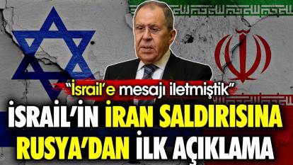 İsrail’in İran saldırısına Rusya’dan ilk açıklama: ‘İsrail’e mesajı iletmiştik’