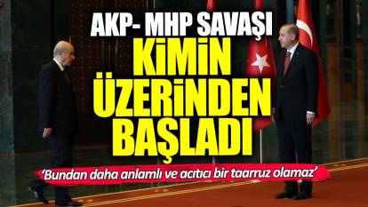 AKP- MHP savaşı kimin üzerinden başladı: Anlamlı ve acıtıcı taarruz