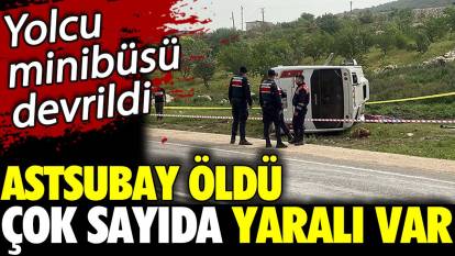 Gaziantep’te yolcu midibüsü devrildi! Astsubay öldü çok sayıda yaralı var