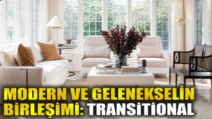Modern ve gelenekselin birleşimi: Transitional