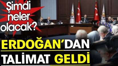 Erdoğan talimatı verdi. AKP'de şimdi neler olacak?
