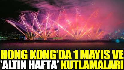 Hong Kong'da 1 Mayıs ve 'altın hafta' kutlamaları