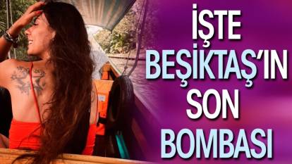 Flaş.. Flaş.. İşte Beşiktaş'ın son bombası