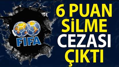 FIFA müfettişleri 6 puan silme cezası verdi