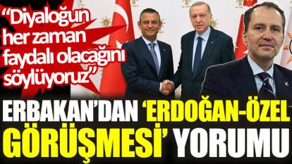 Erbakan’dan ‘Erdoğan-Özel görüşmesi’ yorumu: Diyaloğun her zaman faydalı olacağını söylüyoruz