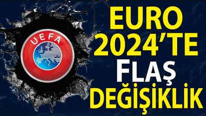 EURO 2024'te değişiklik