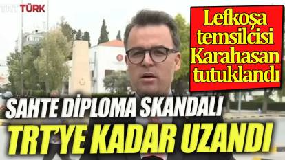 Sahte diploma skandalı TRT'ye kadar uzandı. Lefkoşa temsilcisi Sefa Karahasan tutuklandı