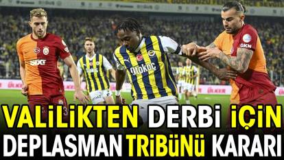 Valilikten Galatasaray Fenerbahçe derbisi için deplasman tribünü kararı