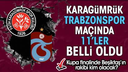 Beşiktaş'ın rakibi kim olacak? Fatih Karagümrük Trabzon maçında ilk 11'ler belli oldu
