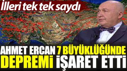 Ahmet Ercan 7 büyüklüğünde depremi işaret etti: İlleri tek tek saydı