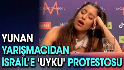 Yunan yarışmacıdan İsrail’e uyku protestosu
