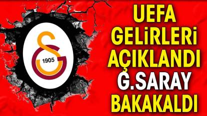 UEFA gelirleri açıklandı Galatasaray bakakaldı