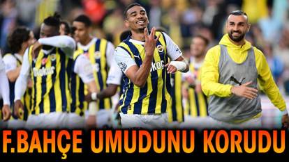 Fenerbahçe umudunu korudu