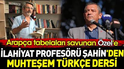 Arapça tabelaları savunan Özel'e İlahiyat Profesörü Şahin'den muhteşem Türkçe dersi