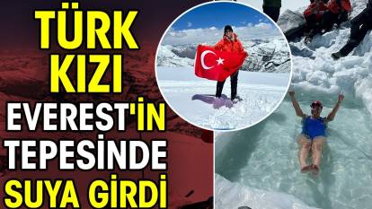 Türk kızı Everest'in tepesinde suya girdi