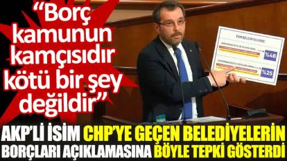 AKP’li isim, CHP'ye geçen belediyelerin borçları açıklamasına tepki gösterdi: Borç kamunun kamçısıdır, kötü bir şey değildir