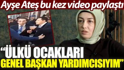 Ayşe Ateş bu kez video paylaştı: Ülkü Ocakları Genel Başkan Yardımcısıyım