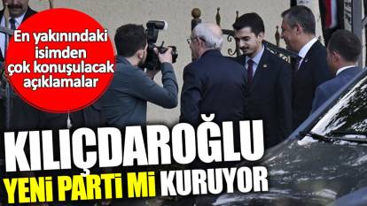 Kemal Kılıçdaroğlu yeni parti mi kuruyor? En yakınındaki isimden çarpıcı açıklamalar