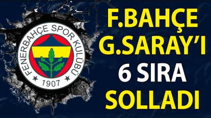 Fenerbahçe Galatasaray’ı geçti