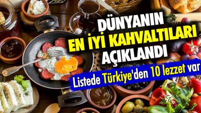 Dünyanın en iyi kahvaltıları açıklandı: Listede Türkiye'den 10 lezzet var