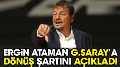 Ergin Ataman Galatasaray'a dönüş şartını açıkladı