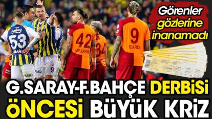 Galatasaray Fenerbahçe derbisi öncesi büyük kriz. Görenler gözlerine inanamadı