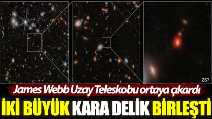 James Webb Uzay Teleskobu ortaya çıkardı: İki büyük kara delik birleşti