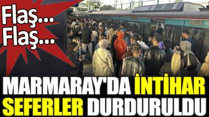 Son dakika... Marmaray'da intihar. Seferler durduruldu