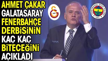Ahmet Çakar Galatasaray Fenerbahçe derbisinin sonucunu açıkladı