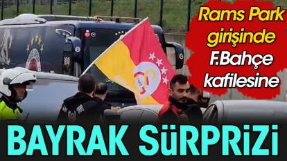 Fenerbahçe Galatasaray bayrağıyla stada girdi