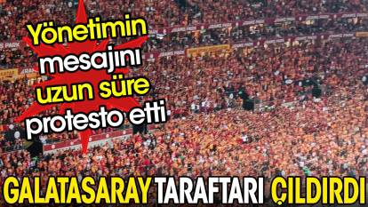 Galatasaray taraftarı çıldırdı. Yönetimin mesajını uzun süre protesto etti