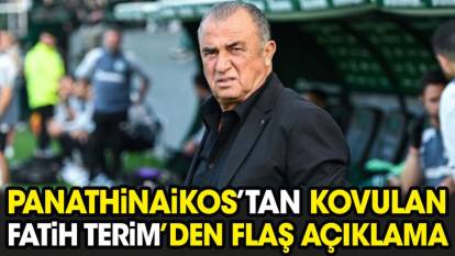 Panathinaikos'tan kovulan Fatih Terim'den flaş açıklama