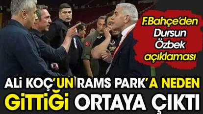 Fenerbahçe'den Dursun Özbek açıklaması. Ali Koç'un Rams Park'a neden gittiği ortaya çıktı
