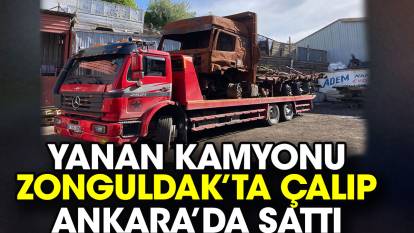 Yanan kamyonu Zonguldak’ta çalıp Ankara’da sattı