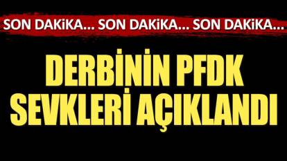 PFDK sevkleri açıklandı. Derbinin Fenerbahçe'ye faturası ağır oldu