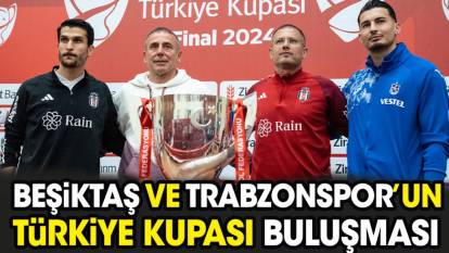 Beşiktaş ve Trabzonspor Türkiye Kupası için buluştu. Avcı ve Topraktepe'den flaş açıklamalar