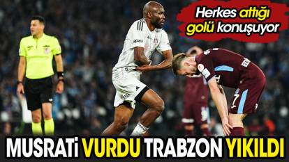 Musrati vurdu Trabzon yıkıldı. Herkes attığı golü konuşuyor