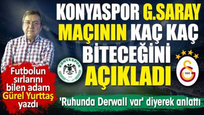 Konyaspor Galatasaray maçının kaç kaç biteceğini açıkladı. 'Ruhunda Derwall var'