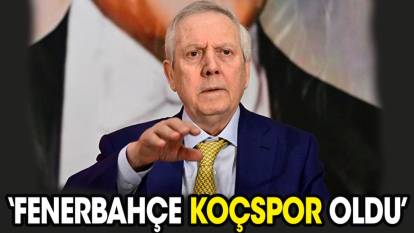 Aziz Yıldırım'dan olay açıklama: 'Fenerbahçe Koçspor oldu'