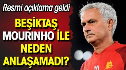 Beşiktaş Mourinho ile neden anlaşamadıklarını açıkladı
