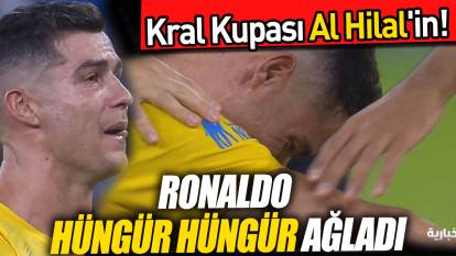 Kral Kupası Al Hilal'in! Ronaldo hüngür hüngür ağladı