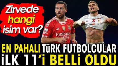 En değerli Türk futbolcular belli oldu. Zirvede hangi isim var?