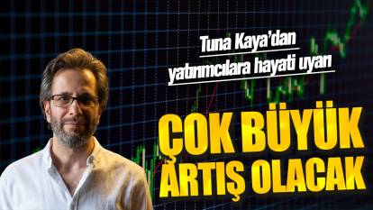 Ekonomist Tuna Kaya yatırımcılara seslendi: Hazırlıklı olun yükseliş olacak