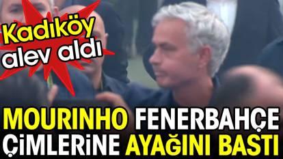 Mourinho Fenerbahçe çimlerine ayağını bastı. Kadıköy alev aldı